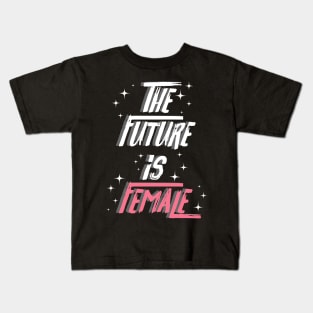 The Future Is Female Kids T-Shirt